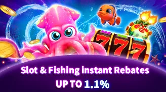 Slot & Fishing Instant Rebates Up to 1.1%